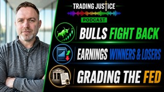 Trading Justice | Bulls Fight Back | Earnings Winners & Losers | Grading the Fed