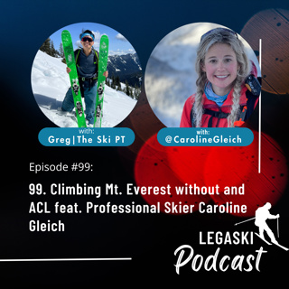 99. Climbing Mt. Everest without and ACL feat. Professional Skier Caroline Gleich