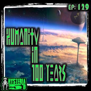 Humanity in 100 years (w/ Stuff They Don’t Want You To Know) | 129