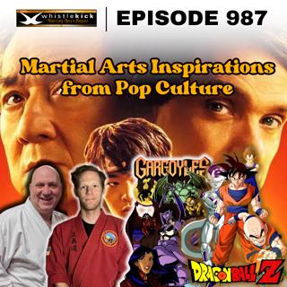 Episode 987 - Martial Arts Inspirations from Pop Culture