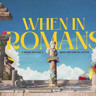 When in Romans | Faith that Trusts