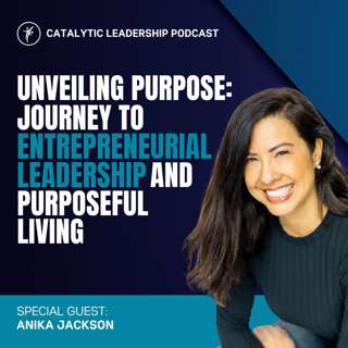 Unveiling Purpose: Anika Jackson's Journey to Entrepreneurial Leadership and Purposeful Living