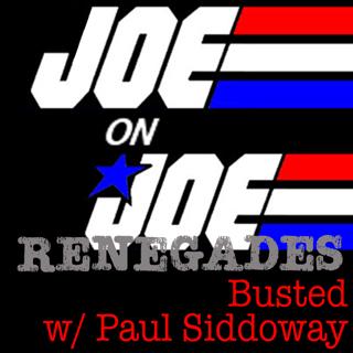 Joe on Joe Renegades: Busted w/ Paul Siddoway