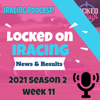 Locked on iRacing News and Results 2021 Season 2 Week 11