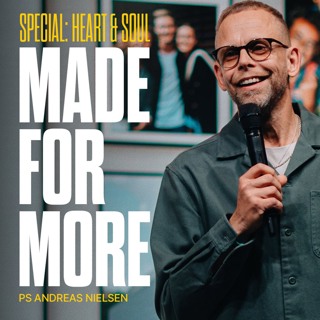 SPECIAL: Heart & Soul - Made for more! - Ps Andreas Nielsen