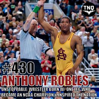 Anthony Robles: Unstoppable – The Wrestler Born With One Leg Who Became An NCAA Champion and Inspired The Nation