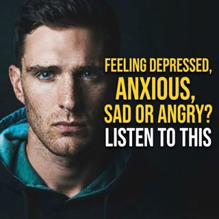 Feeling Depressed, Anxious, Sad or Angry? Listen to This