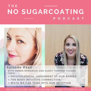 #240 Psychological Judgement of our Bodies, The Body Intuitive Connection and Ways We Can Tune into our Intuition with guest Therese Tucker