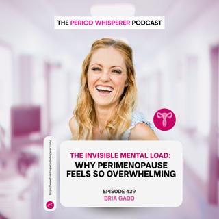 Eps 439: The Invisible Mental Load: Why Perimenopause Feels So Overwhelming