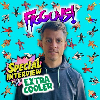 The FigGuys – Special Interview with ExtraCooler! | Bonus Episode