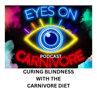 Curing blindness with the Carnivore diet S2E47
