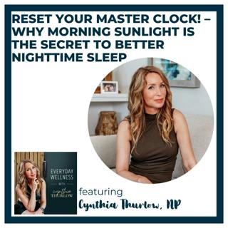 Ep. 593 Reset Your Master Clock! – Why Morning Sunlight is the Secret to Better Nighttime Sleep | Menopause & Sleep