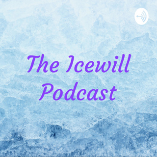 The Icewill Podcast