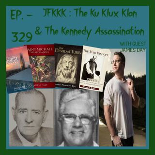 JFK ASSASSINATION Ep. 329 - JFKKK - The Ku Klux Klan & The JFKA