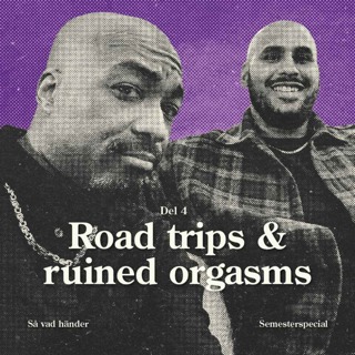 Semesterspecial #4: Road trips & ruined orgasms