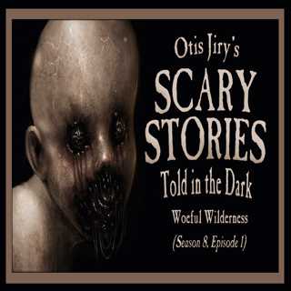 S8E01 – "Woeful Wilderness" – Scary Stories Told in the Dark