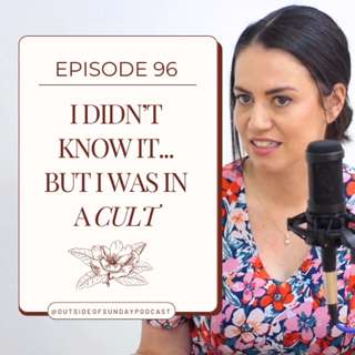 Episode 96: I Didn't Know It... But I Was in A Cult - Ashley Stevenson