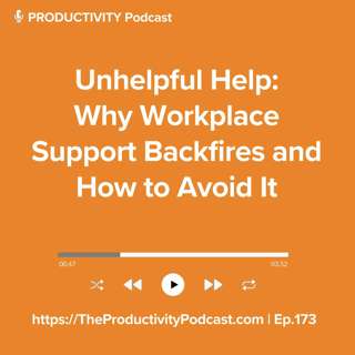 Unhelpful Help: Why Workplace Support Backfires and How to Avoid It