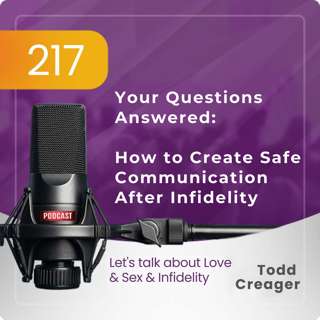 #217: Your Questions Answered: How to Create Safe Communication After Infidelity