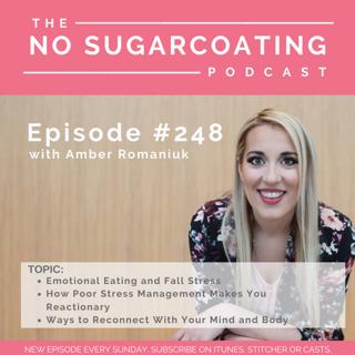 #248 Emotional Eating and Fall Stress, How Poor Stress Management Makes You Reactionary and Ways to Reconnect With Your Mind and Body