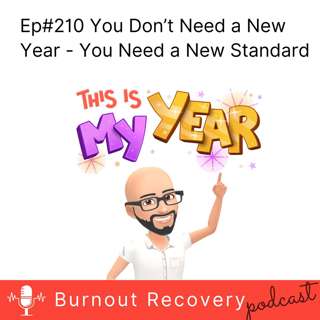 Ep#210 You Don’t Need a New Year - You Need a New Standard