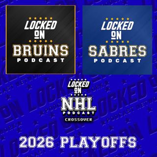 Boston Bruins vs. Buffalo Sabres Playoff Series PREVIEW – Locked On Crossover