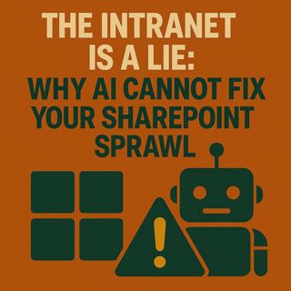 Why AI Cannot Fix Your SharePoint Sprawl (and How Governance, IA, and Labels Make Copilot Trustworthy)