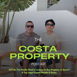 #73 Do You Really Need a Lawyer to Buy Property in Spain? A Top Legal Expert Breaks It Down