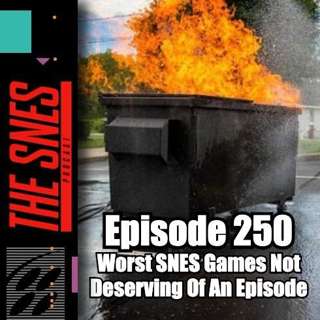 S1E250 - The SNES Podcast #250 -- Worse games on console?