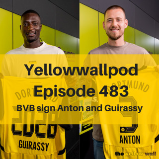 EP 483: BVB sign Anton and Guirassy