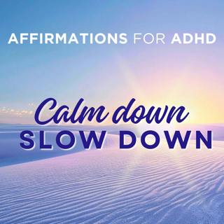 Calm Down, Slow Down | ADHD Positive Affirmations