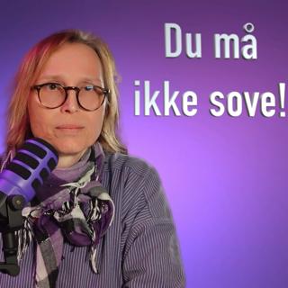 Du må ikke sove!