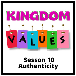 Kingdom Values Session 10 Authencity