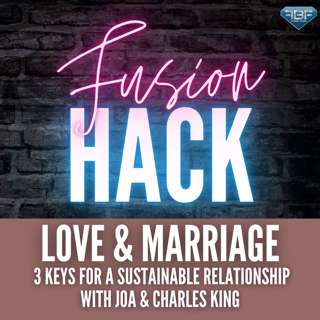 Love and Marriage Fusion Hack: 3 Keys For A Sustainable Relationship