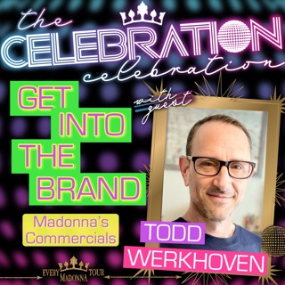 GET INTO THE BRAND: MADONNA'S COMMERCIALS with TODD WERKHOVEN! PLUS CONFESSIONS II talk!