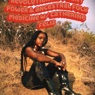 ep79: revolutionary plant power & ancestral folk medicine with catherine feliz