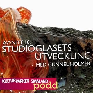 10. Studioglasets utveckling. Med Gunnel Holmér