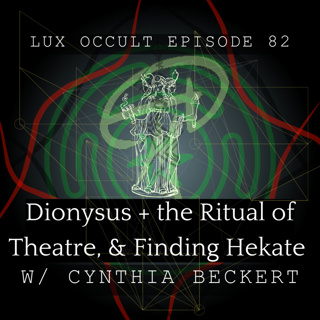 82. Dionysus and the Ritual of Theatre & Finding Hekate w/ Cynthia Beckert