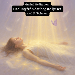 Guidad Meditation: Healing från det högsta ljuset med Ulf Bohman