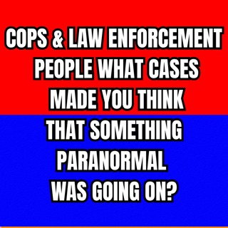 Cops & Law Enforcement People, What Cases Made you think that something Paranormal was going on?