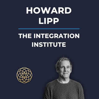 Psychedelic Conversations | Howard Lipp - The Integration Institute #146