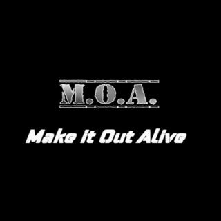 "Make It Out Alive" (M.O.A.)