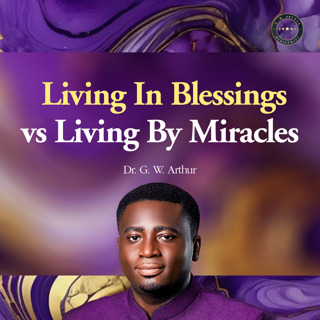 Living in Blessings Vs Living by Miracles
