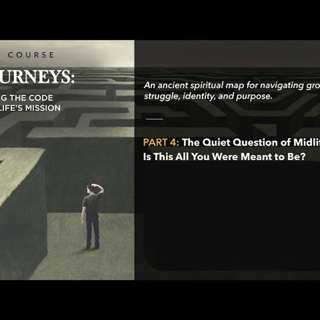 42 Journeys, Part 4: Middle Age -- The Quiet Question of Midlife: Is This All You Were Meant to Be?