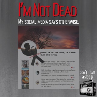 I'm Not Dead. My Social Media Says Otherwise