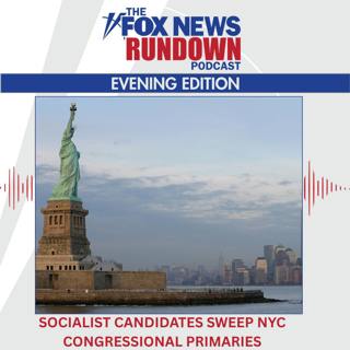 Evening Edition: Socialist Candidates Sweep NYC Congressional Primaries