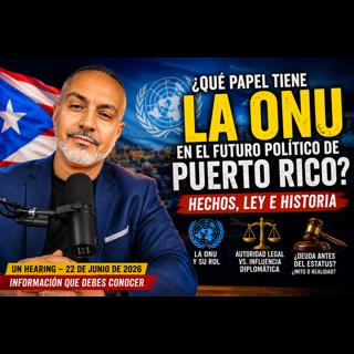 LA ONU PUEDE CAMBIAR EL FUTURO DE PUERTO RICO? LA VERDAD QUE NADIE TE EXPLICA