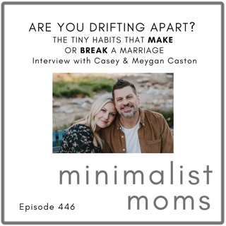 Are You Drifting Apart? The Tiny Habits That Make or Break a Marriage | Casey & Meygan Caston, Marriage365 (EP446)