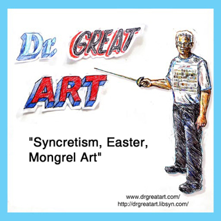 Episode 11: Syncretism, Easter, Mongrel Art