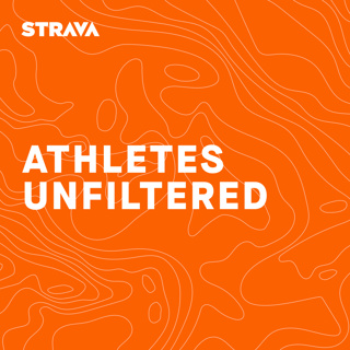 Athletes Unfiltered – Strava Podcast
